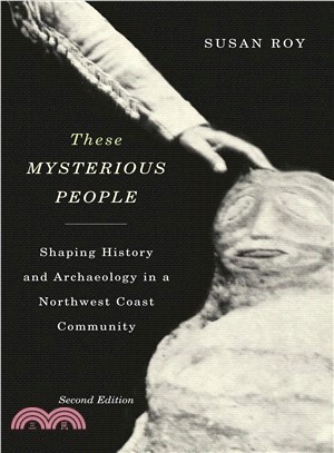 These Mysterious People ― Shaping History and Archaeology in a Northwest Coast Community