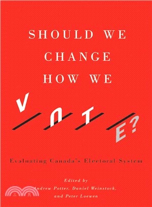 Should We Change How We Vote? ― Evaluating Canada's Electoral System