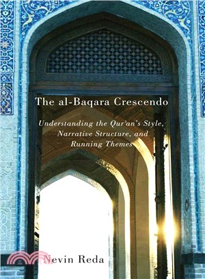 The al-Baqara Crescendo ─ Understanding the Qur'an's Style, Narrative Structure, and Running Themes