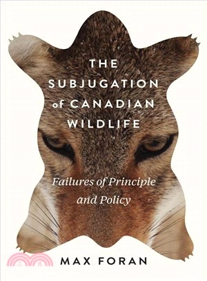 The Subjugation of Canadian Wildlife ― Failures of Principle and Policy