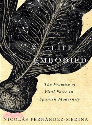 Life Embodied ― The Promise of Vital Force in Spanish Modernity