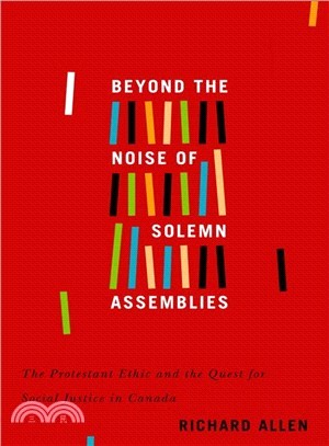 Beyond the Noise of Solemn Assemblies ― The Protestant Ethic and the Quest for Social Justice in Canada