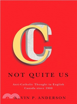 Not Quite Us ― Anti-catholic Thought in English Canada Since 1900