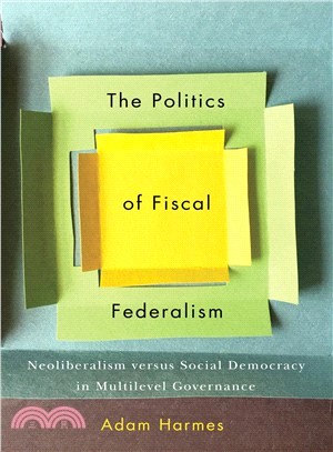 The Politics of Fiscal Federalism ― Neoliberalism Versus Social Democracy in Multilevel Governance
