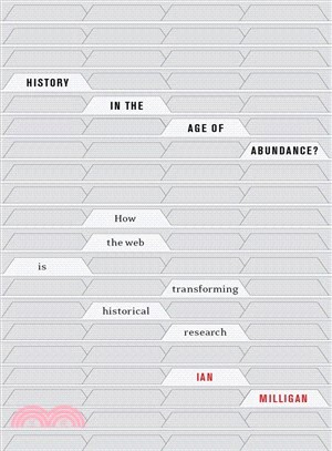 History in the Age of Abundance? ― How the Web Is Transforming Historical Research