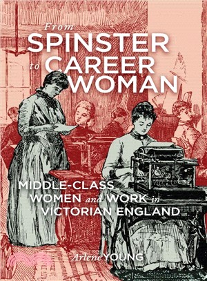 From Spinster to Career Woman ― Middle-class Women and Work in Victorian England