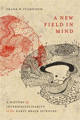 A New Field in Mind ― A History of Interdisciplinarity in the Early Brain Sciences