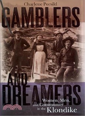 Gamblers and Dreamers ― Women, Men, and Community in the Klondike