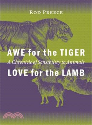 Awe for the Tiger, Love for the Lamb ─ A Chronicle of Sensibility to Animals