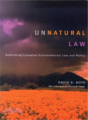 Unnatural Law ─ Rethinking Canadian Environmental Law and Policy