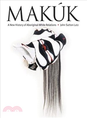 Makuk ─ A New History of Aboriginal-White Relations