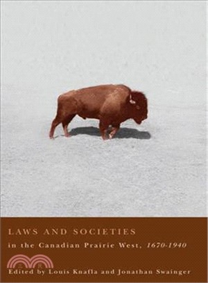 Laws And Societies in the Canadian Prairie West 1670-1940