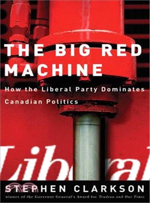 The Big Red Machine ─ How the Liberal Party Dominates Canadian Politics