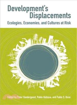 Development's Displacements ― Ecologies, Economies and Cultures at Risk