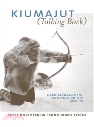 Kiumajut Talking Back ─ Game Management and Inuit Rights 1950-70