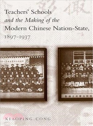 Teachers' Schools and the Making of the Modern Chinese Nation-state, 1897-1937