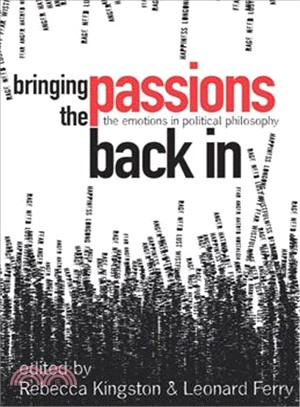 Bringing the Passions Back In: The Emotions in Political Philosophy