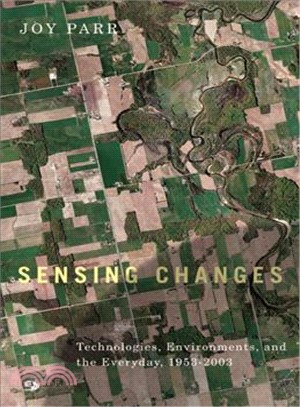 Sensing Changes: Technologies, Environments, and the Everyday, 1953-2003