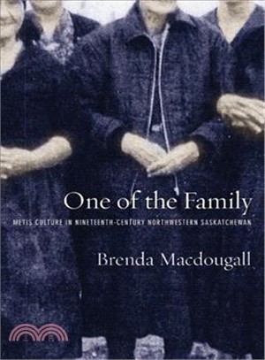 One of the Family: Metis Culture in Nineteenth-Century Northwestern Saskatchewan