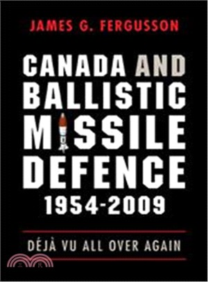 Canada and Ballistic Missile Defence, 1954-2009: Deja Vu All over Again