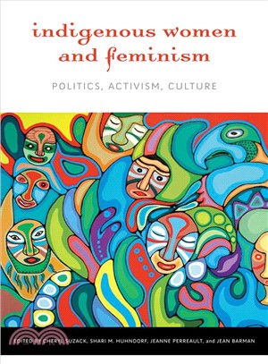 Indigenous Women and Feminism ─ Politics, Activism, Culture