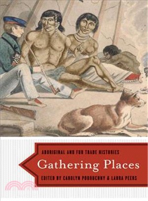 Gathering Places ─ Aboriginal and Fur Trade Histories