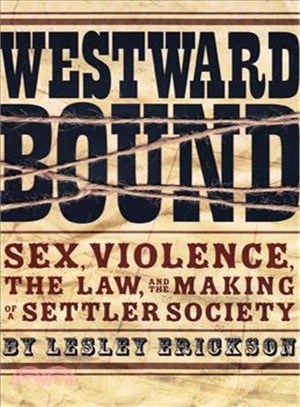 Westward Bound ─ Sex, Violence, the Law, and the Making of a Settler Society