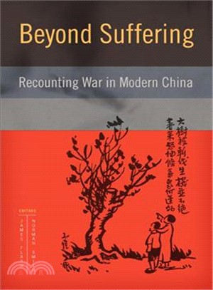 Beyond Suffering—Recounting War in Modern China