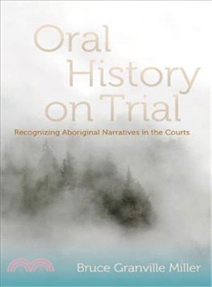 Oral History on Trial ─ Recognizing Aboriginal Narratives in the Courts
