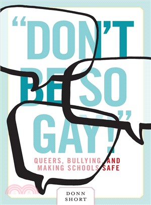 Don't Be So Gay! ― Queers, Bullying, and Making Schools Safe