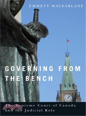 Governing from the Bench—The Supreme Court of Canada and the Judicial Role