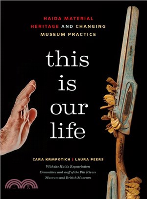 This Is Our Life ─ Haida Material Heritage and Changing Museum Practice