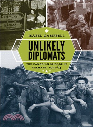 Unlikely Diplomats ─ The Canadian Brigade in Germany, 1951-64