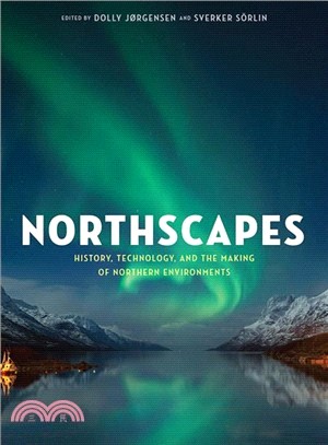 Northscapes ─ History, Technology, and the Making of Northern Environments