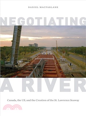 Negotiating a River ─ Canada, the US, and the Creation of the St. Lawrence Seaway