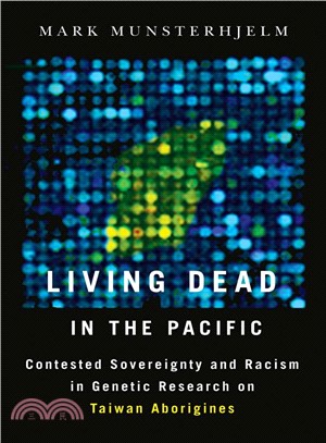 Living Dead in the Pacific ─ Racism and Sovereignty in Genetics Research on Taiwan Aborigines