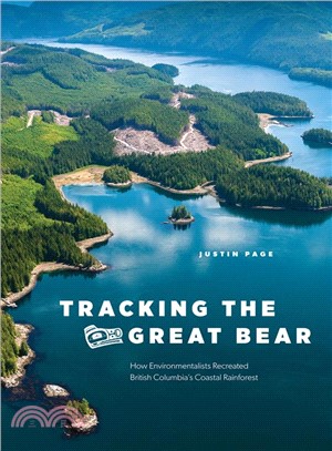 Tracking the Great Bear ─ How Environmentalists Recreated British Columbia Coastal Rainforest