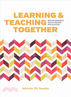 Learning and teaching together : weaving indigenous ways of knowing into education