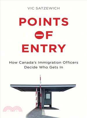 Points of Entry ─ How Canada's Immigration Officers Decide Who Gets in