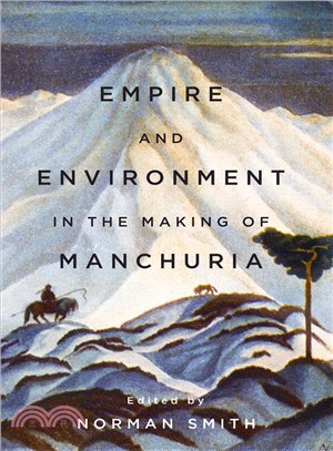 Empire and Environment in the Making of Manchuria