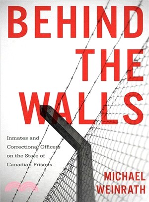 Behind the Walls ─ Inmates and Correctional Officers on the State of Canadian Prisons