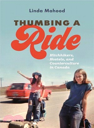 Thumbing a Ride ― Hitchhikers, Hostels, and Counterculture in Canada