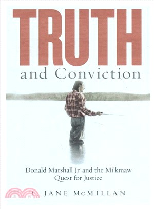 Truth and Conviction ― Donald Marshall Jr. and the Mi'kmaq Quest for Justice