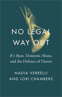 No Legal Way Out: R V Ryan, Domestic Abuse, and the Defence of Duress