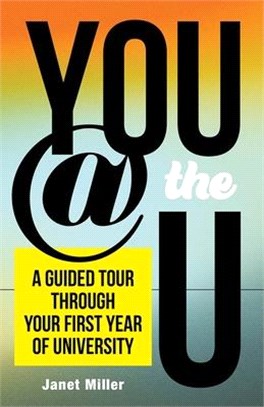 You @ the U: A Guided Tour Through Your First-Year of University