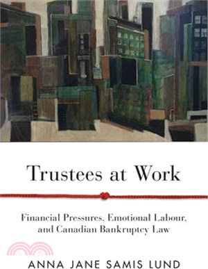 Trustees at Work ― Financial Pressures, Emotional Labour, and Canadian Bankruptcy Law