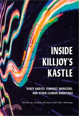 Inside Kilroy's Kastle ― Dykey Ghosts, Feminist Monsters, and Other Lesbian Hauntings