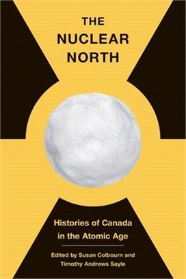The Nuclear North ― Histories of Canada in the Atomic Age