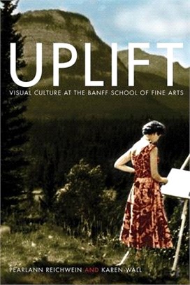 Uplift ― Visual Culture at the Banff School of Fine Arts
