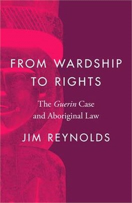 From Wardship to Rights ― The Guerin Case and Aboriginal Law